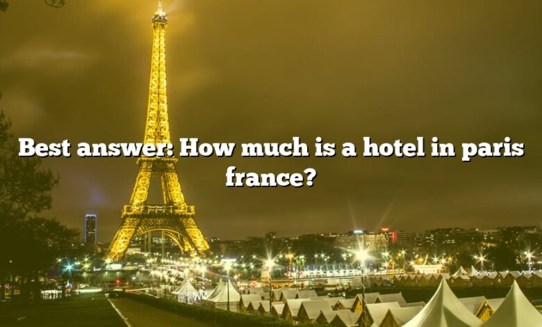 Best answer: How much is a hotel in paris france?