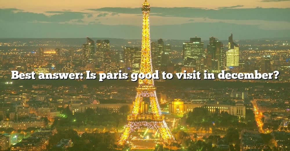 best-answer-is-paris-good-to-visit-in-december-the-right-answer