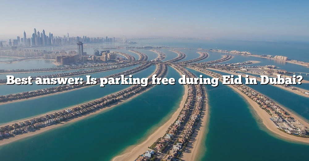 best-answer-is-parking-free-during-eid-in-dubai-the-right-answer