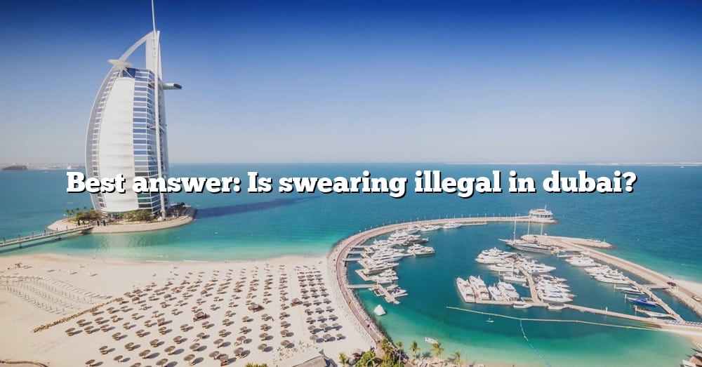 best-answer-is-swearing-illegal-in-dubai-the-right-answer-2022