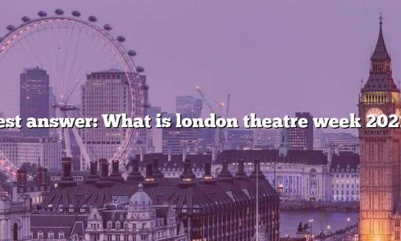 Best answer: What is london theatre week 2021?