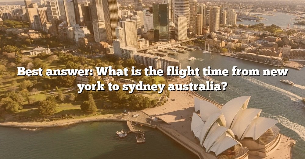 best-answer-what-is-the-flight-time-from-new-york-to-sydney-australia