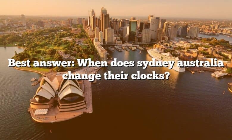 Best answer: When does sydney australia change their clocks?