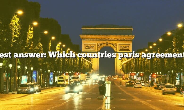 Best answer: Which countries paris agreement?