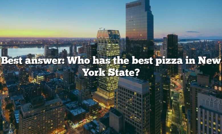 Best answer: Who has the best pizza in New York State?