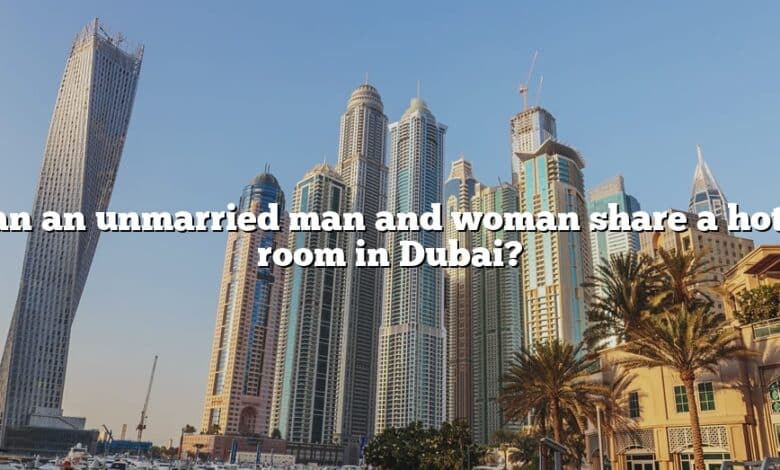 Can an unmarried man and woman share a hotel room in Dubai?