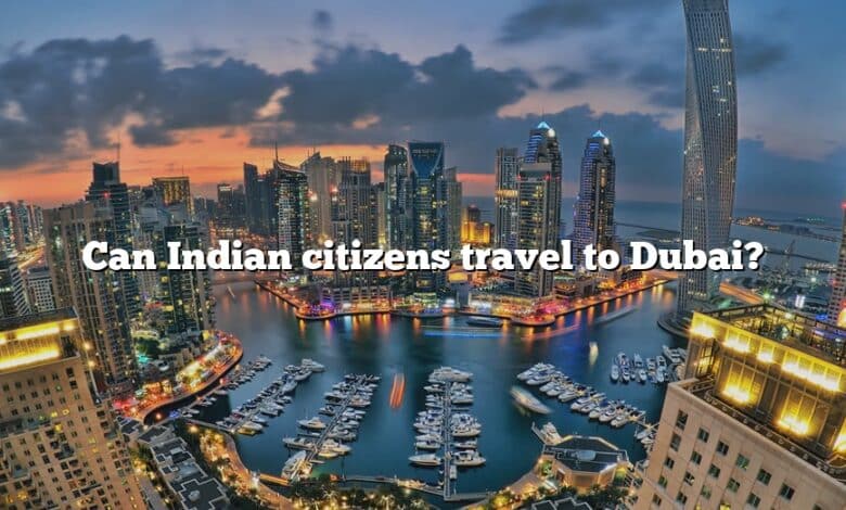 Can Indian citizens travel to Dubai?