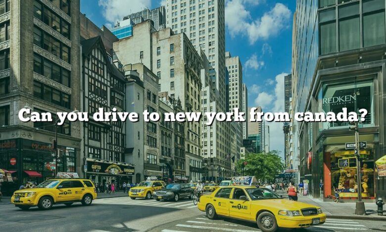 Can you drive to new york from canada?