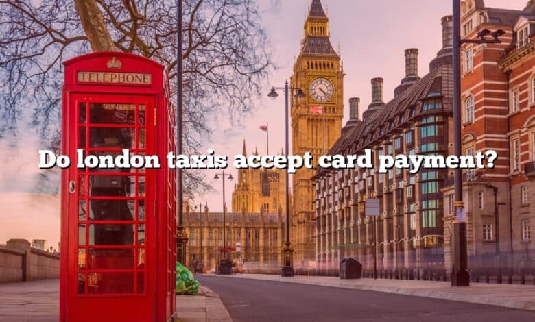 Do london taxis accept card payment?