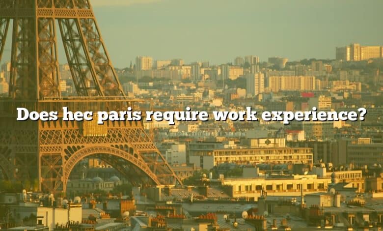 Does hec paris require work experience?