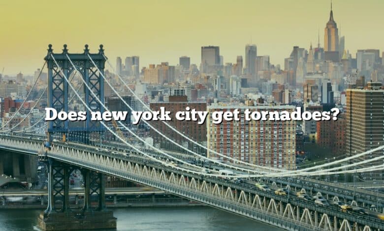 Does new york city get tornadoes?