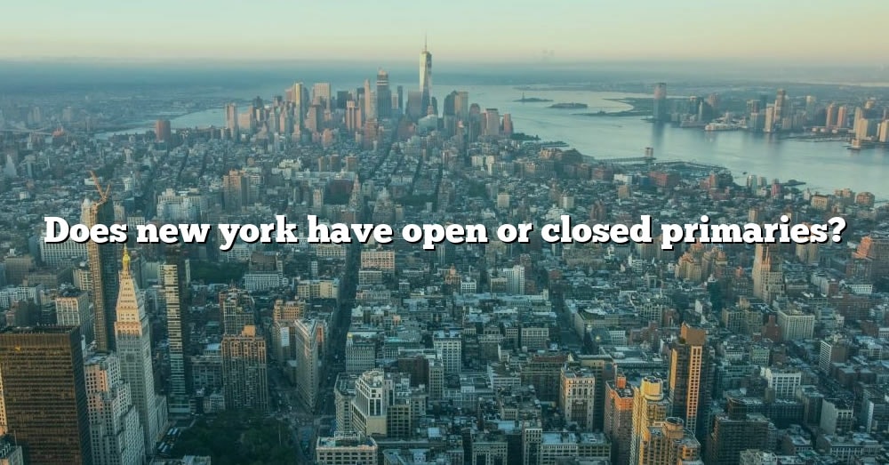 does-new-york-have-open-or-closed-primaries-the-right-answer-2022