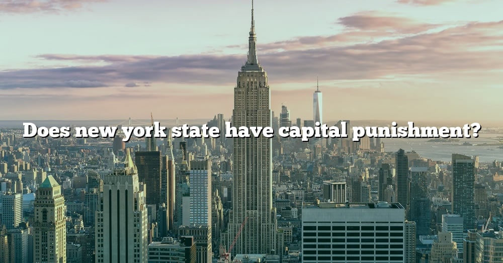 Does New York State Have Capital Punishment? [The Right Answer] 2022 ...