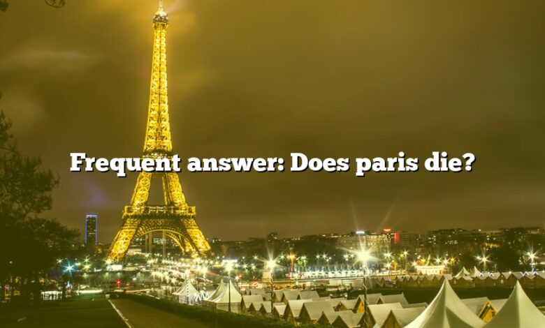 Frequent answer: Does paris die?