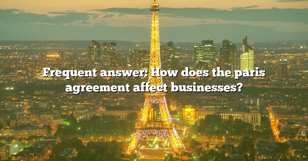 frequent-answer-how-does-the-paris-agreement-affect-businesses-the