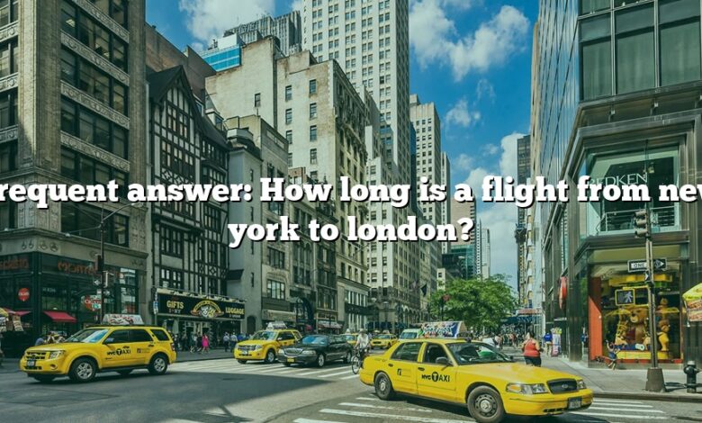 Frequent answer: How long is a flight from new york to london?