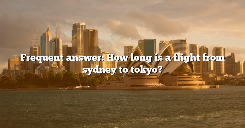 frequent-answer-how-long-is-a-flight-from-sydney-to-tokyo-the-right