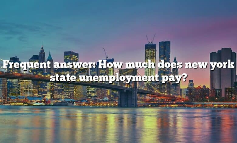 Frequent answer: How much does new york state unemployment pay?