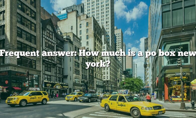 Frequent answer: How much is a po box new york?