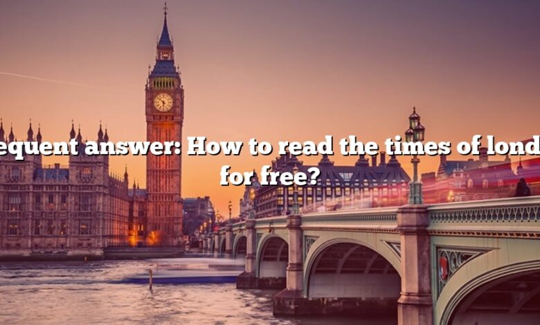 Frequent answer: How to read the times of london for free?