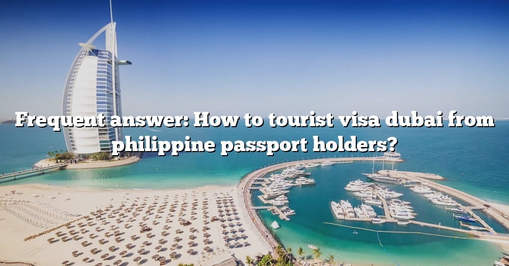 philippine passport tourist visa to dubai