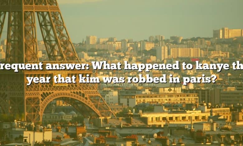 Frequent answer: What happened to kanye the year that kim was robbed in paris?