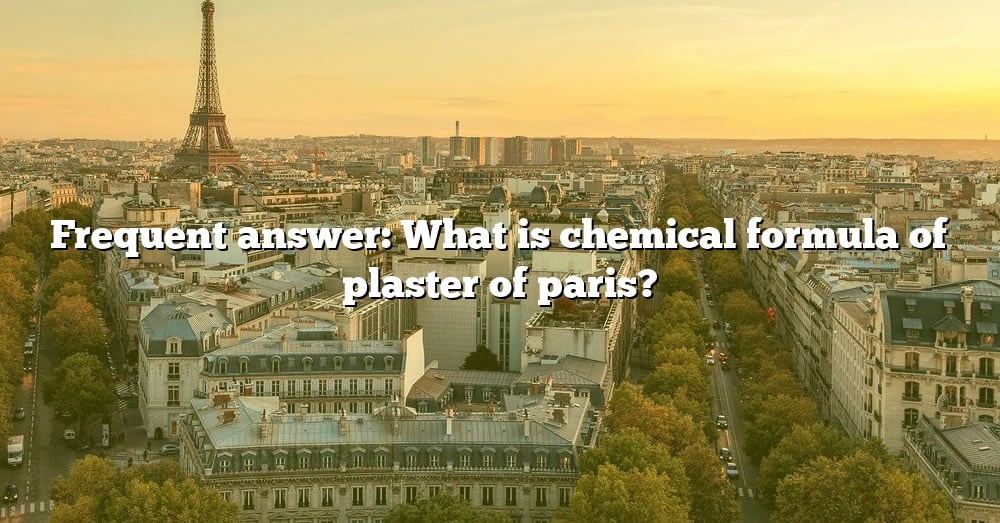 frequent-answer-what-is-chemical-formula-of-plaster-of-paris-the