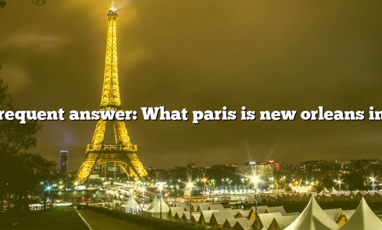 Frequent answer: What paris is new orleans in?