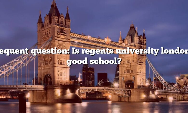 Frequent question: Is regents university london a good school?