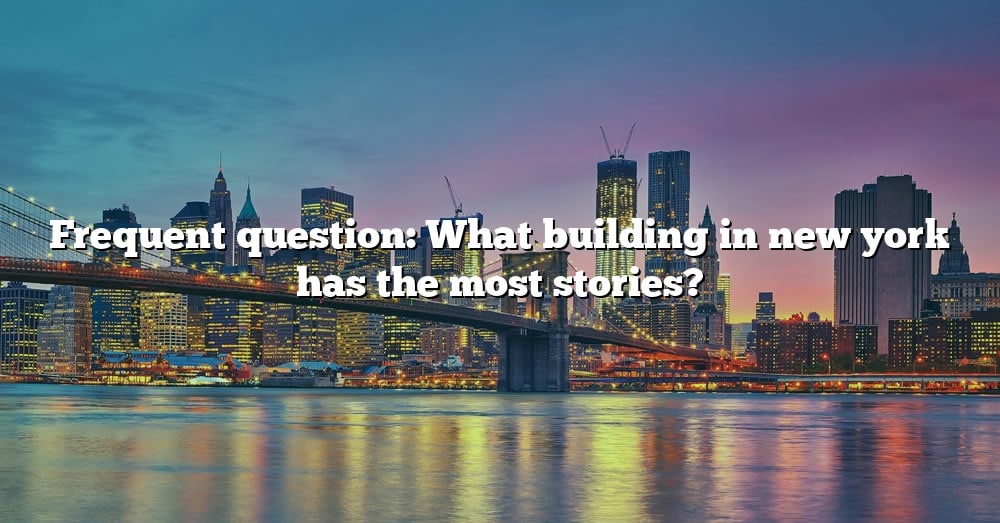 what-building-has-the-most-stories-find-out-now-youtube