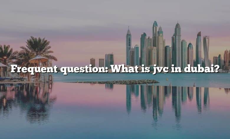 Frequent question: What is jvc in dubai?