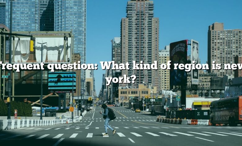 Frequent question: What kind of region is new york?