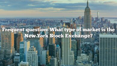 Frequent question: What type of market is the New York Stock Exchange?