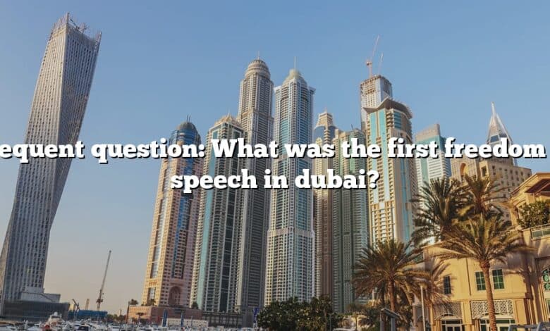 Frequent question: What was the first freedom of speech in dubai?