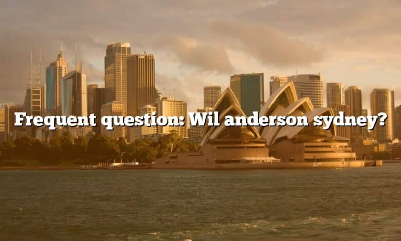 Frequent question: Wil anderson sydney?