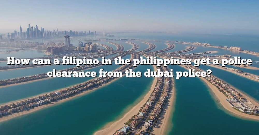 how-can-a-filipino-in-the-philippines-get-a-police-clearance-from-the