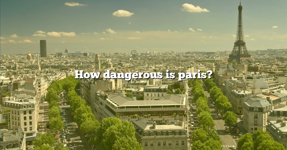 How Dangerous Is Paris