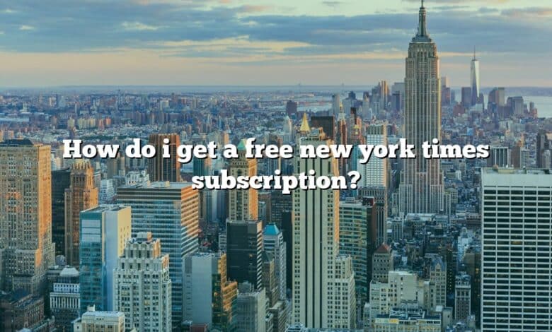 How do i get a free new york times subscription?