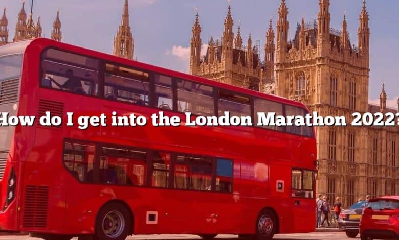 How do I get into the London Marathon 2022?