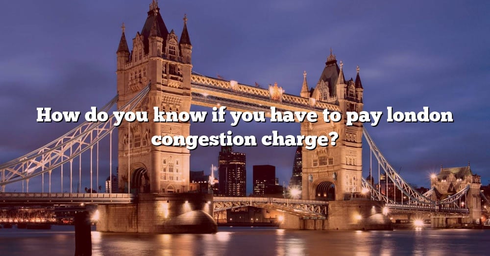 what-you-need-to-know-about-london-congestion-charge-where-map