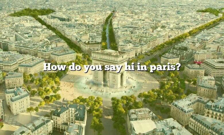 How do you say hi in paris?