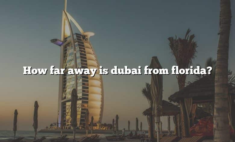 How far away is dubai from florida?