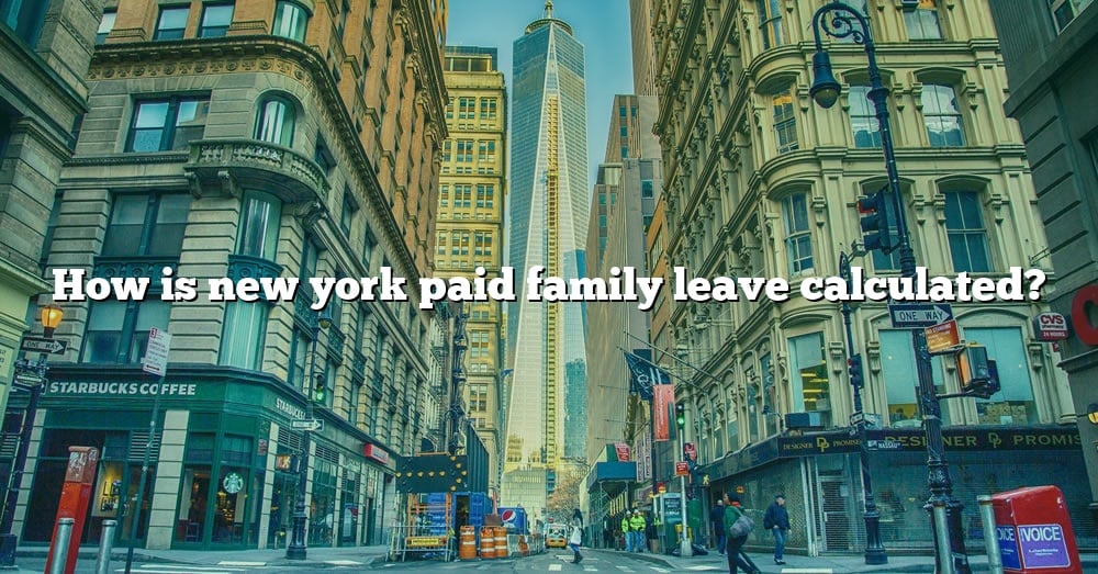 how-is-new-york-paid-family-leave-calculated-the-right-answer-2022