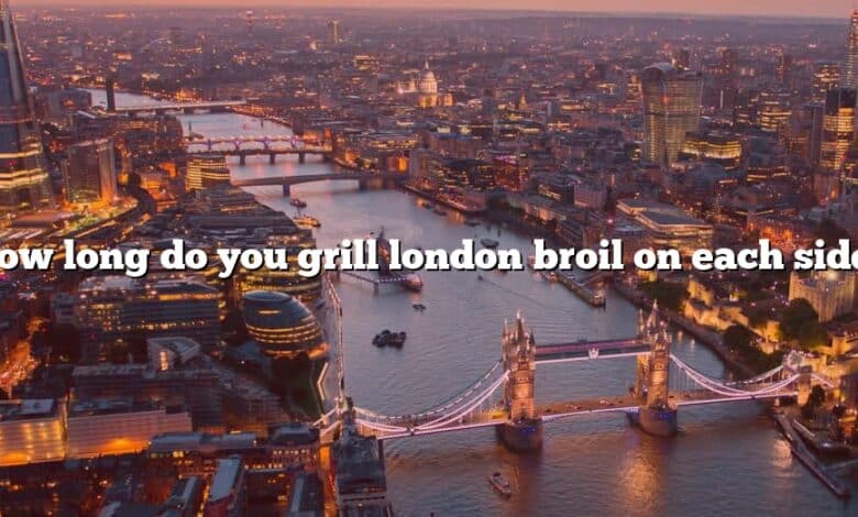 How long do you grill london broil on each side?