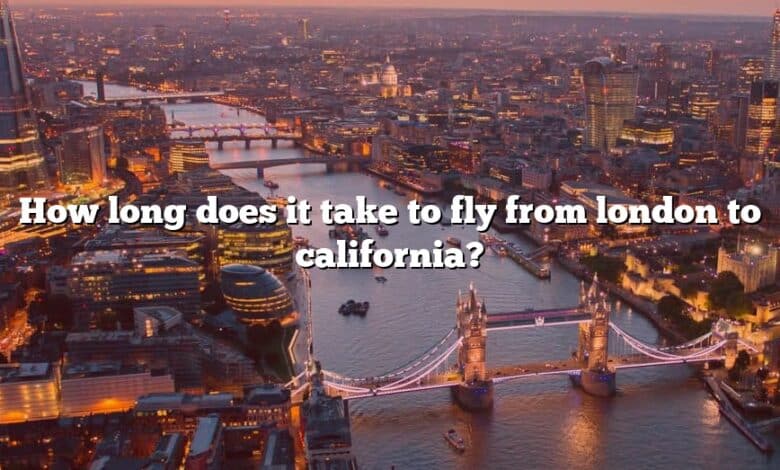 How long does it take to fly from london to california?