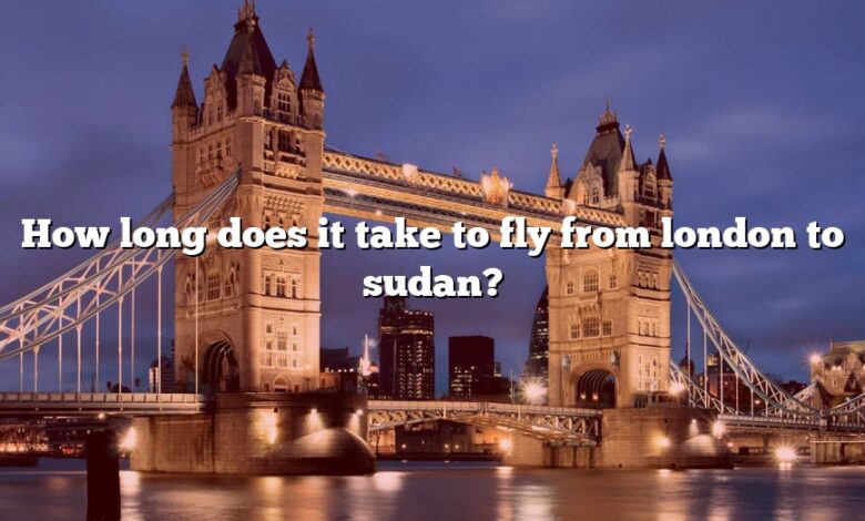 How long does it take to fly from london to sudan?