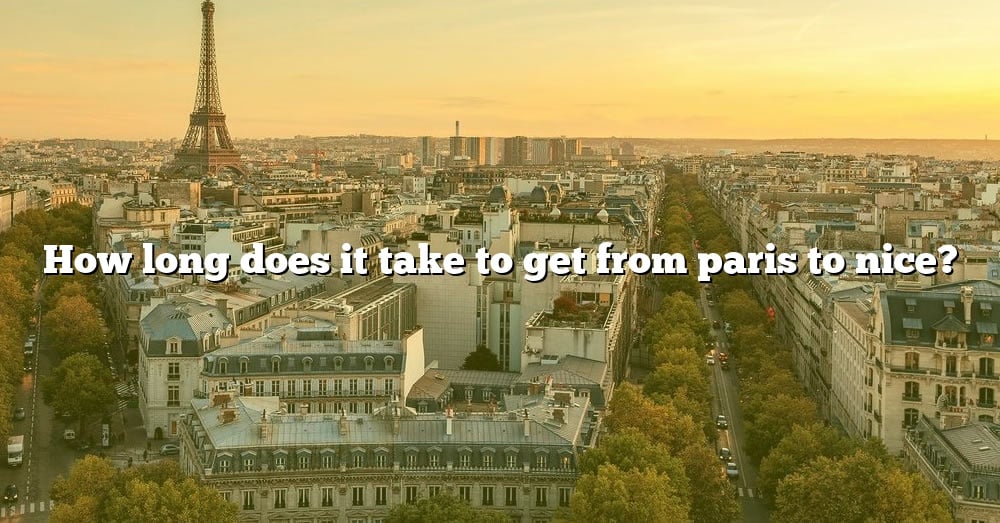 how-long-does-it-take-to-get-from-paris-to-nice-the-right-answer