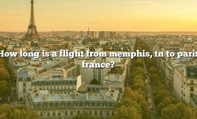 How long is a flight from memphis, tn to paris france?