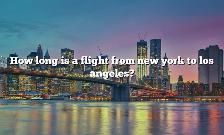 How long is a flight from new york to los angeles?