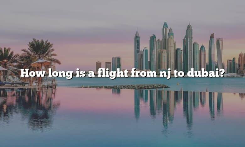 How long is a flight from nj to dubai?